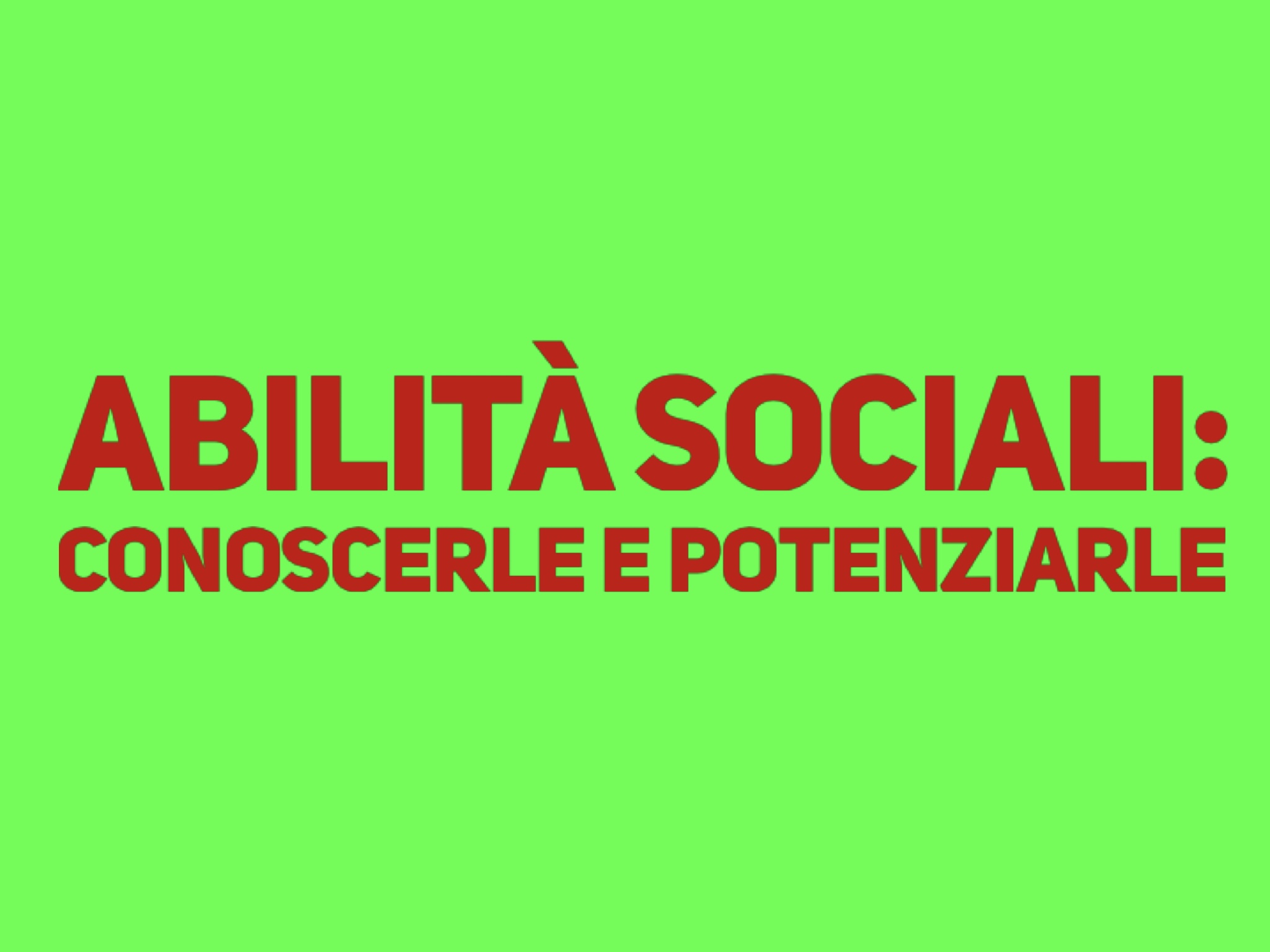 Abilità sociali: conoscerle e potenziarle