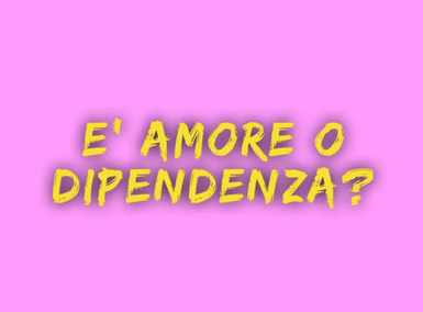 E' amore o dipendenza?