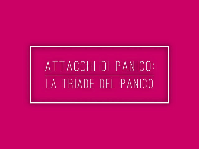 Attacchi di Panico: la triade del panico