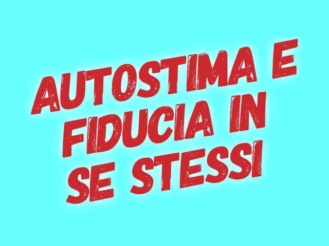 Autostima e fiducia in se stessi