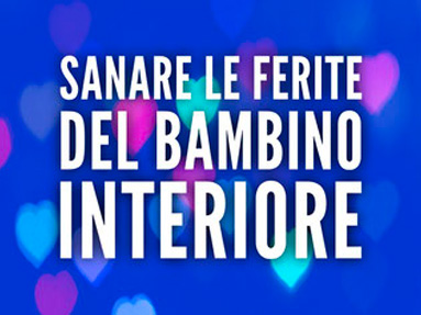 Sanare le ferite del Bambino interiore