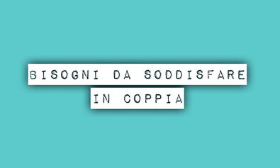 I bisogni da soddisfare in coppia