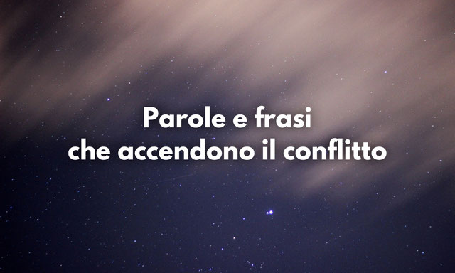 Parole e frasi che accendono il conflitto