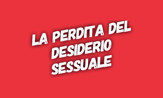 La perdita del desiderio sessuale