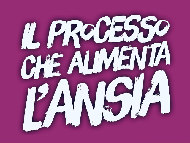 Il processo che alimenta l'ansia