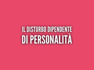 Il Disturbo Dipendente di Personalità