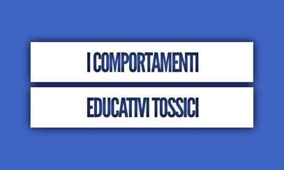 I comportamenti educativi tossici