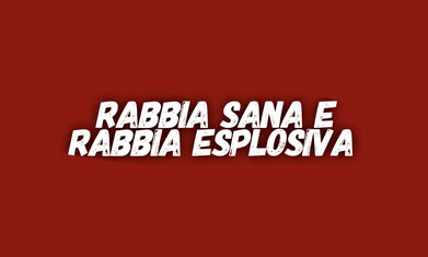 Rabbia sana e rabbia esplosiva