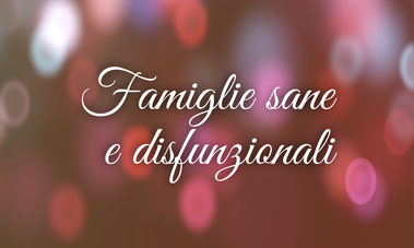 Famiglie sane e disfunzionali