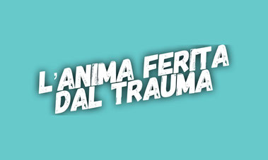 L'anima ferita dal trauma