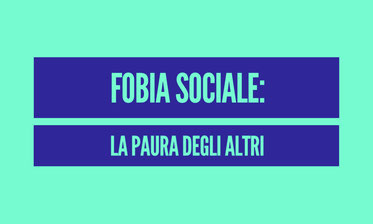 Fobia Sociale: la paura degli altri