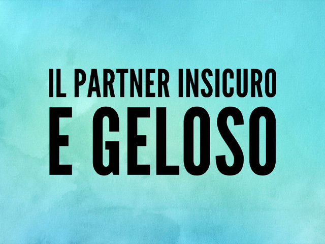 Il Partner insicuro e geloso