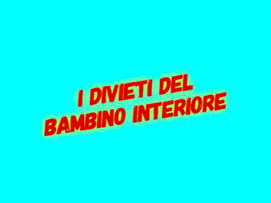 I Divieti del Bambino interiore