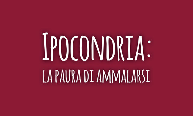 Ipocondria: la paura di ammalarsi