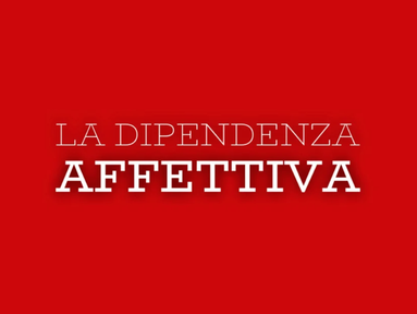 La dipendenza affettiva