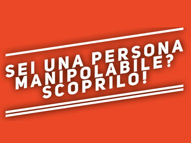 Sei una persona manipolabile?