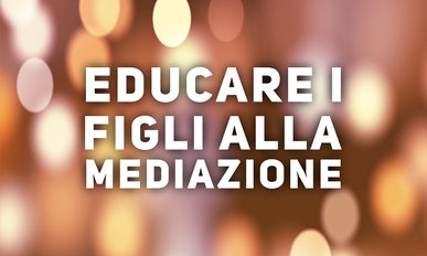 Educare i figli alla mediazione