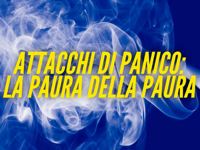 Attacchi di Panico: la paura della paura