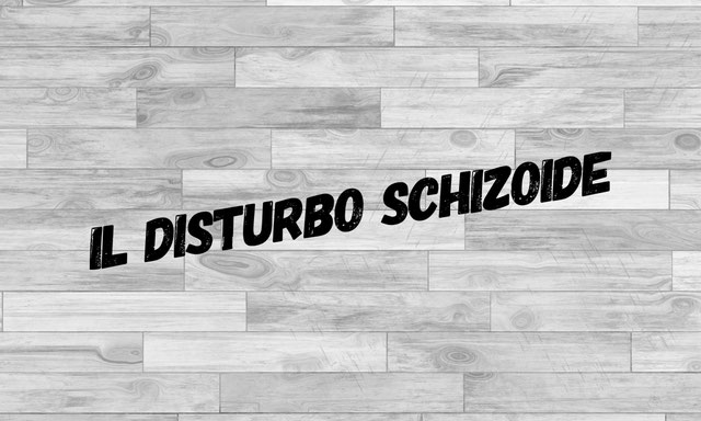 Il Disturbo Schizoide di Personalità