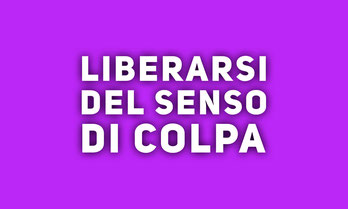 Liberarsi del senso di colpa