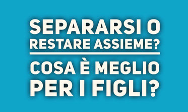 Separarsi o restare assieme? Cosè meglio per i figli?