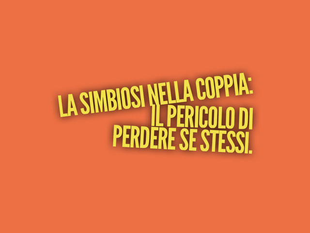 La simbiosi nella coppia: il pericolo di perdere se stessi