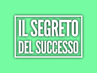 Il segreto del successo