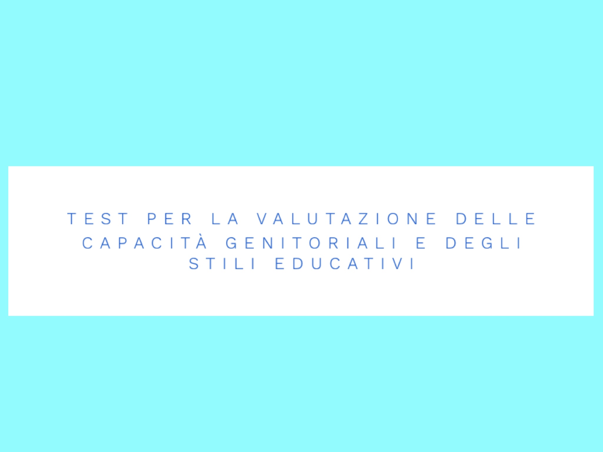 Test per la Valutazione delle Capacità Genitoriali e degli Stili Educativi