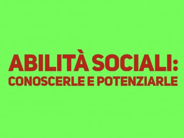 Abilità sociali: conoscerle e potenziarle