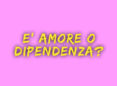 E' amore o dipendenza?