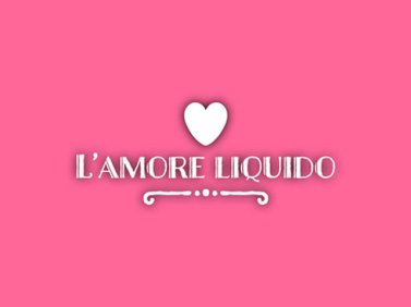 L'Amore liquido