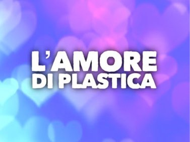 L' Amore di plastica