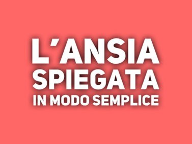 L'Ansia spiegata in modo semplice