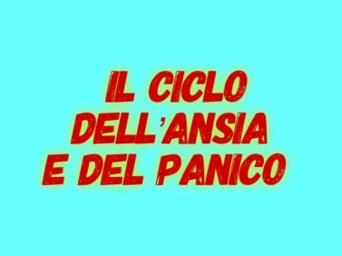 Il ciclo dell'Ansia e del Panico:  lo S.P.E.C.