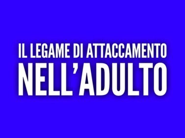 Il legame di attaccamento nell'adulto