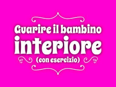 Guarire il bambino interiore