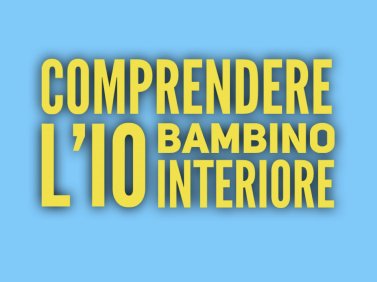 Comprendere l'IO Bambino Interiore 