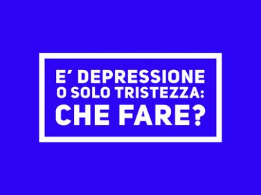 E' depressione o solo tristezza: che fare?