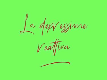  La depressione reattiva