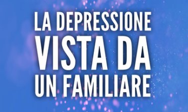 La depressione vista da un familiare