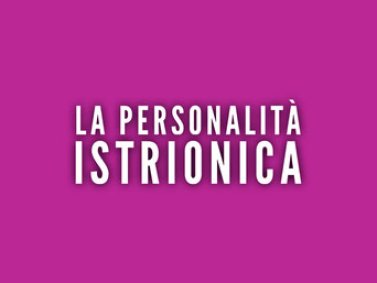 Il Disturbo Istrionico di Personalità