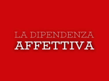 La dipendenza affettiva