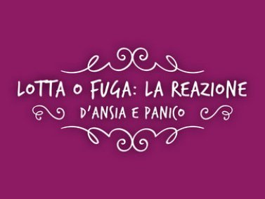 Lotta o fuga: la reazione dansia e panico