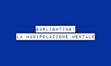 Gaslighting: la manipolazione mentale