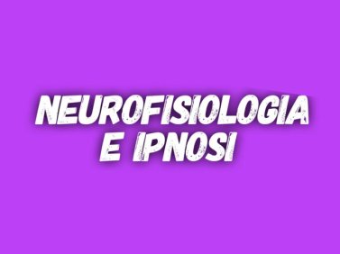 Neurofisiologia e Ipnosi