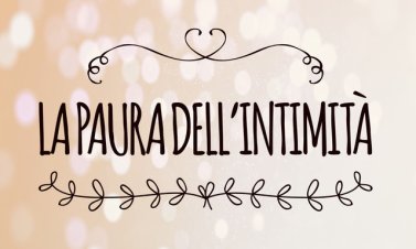 La paura dell'intimità