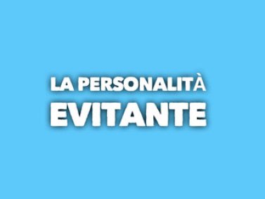 Il Disturbo Evitante di Personalità