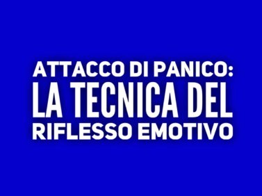 Attacco di panico: la tecnica del riflesso emotivo