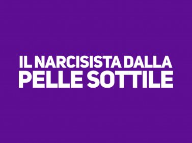 Il Narcisista dalla Pelle Sottile